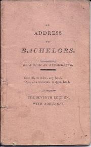  An Address to Bachelors. By a Bird at Bromsgrove.